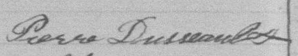 Signature de Pierre Dusseault: 30 mai 1892 Signature de Pierre Dusseault: 30 mai 1892