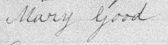 Signature de Mary Good: 10 janvier 1898