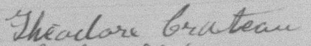 Signature de Theodore Croteau: 27 juillet 1891 Signature de Theodore Croteau: 27 juillet 1891