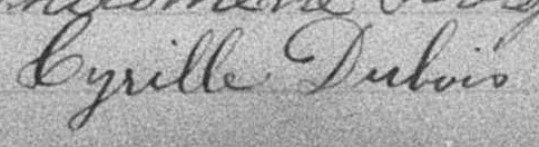 Signature de Cyrille Dubois: 30 août 1897 Signature de Cyrille Dubois: 30 août 1897