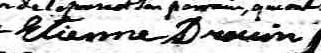 Signature de Etienne Drouin: 20 février 1827 Signature de Etienne Drouin: 20 février 1827