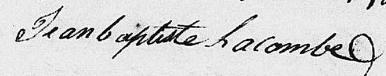 Signature de Jean Baptiste Lacombe: 14 juin 1802 Signature de Jean Baptiste Lacombe: 14 juin 1802