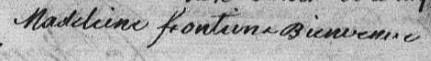 Signature de Madeleine Fontaine Bienvenue: 12 septembre 1804 Signature de Madeleine Fontaine Bienvenue: 12 septembre 1804