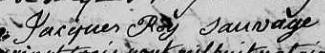 Signature de Jacques Roy Sauvage: 22 août 1821 Signature de Jacques Roy Sauvage: 22 août 1821